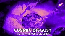 [灾厄Mod] Astrageldon Slime主题曲 "Cosmic Disgust"